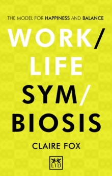 Work/life Symbiosis : The Model for Happiness and Balance, Paperback Book Work/life Symbiosis : The Model for Happiness and Balance, Paperback Book
