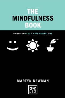 The Mindfulness Book : 50 Ways to Lead a More Mindful Life, Hardback Book The Mindfulness Book : 50 Ways to Lead a More Mindful Life, Hardback Book