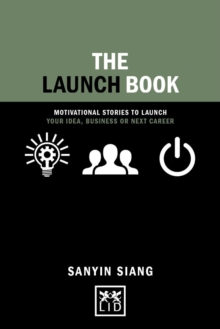 The Launch Book : Motivational Stories to Launch Your Idea, Business or Next Career