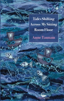 Tides Shifting Across My Sitting Room Floor, Paperback / softback Book Tides Shifting Across My Sitting Room Floor, Paperback / softback Book
