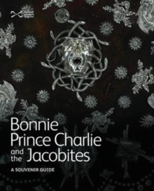 Bonnie Prince Charlie and the Jacobites : Souvenir Guide, Paperback Book Bonnie Prince Charlie and the Jacobites : Souvenir Guide, Paperback Book