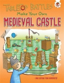 Medieval Castle : Make Your Own and Defend your Ramparts!, Paperback / softback Book Medieval Castle : Make Your Own and Defend your Ramparts!, Paperback / softback Book