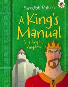 Fiendish Rulers: A King's Manual : for ruling his kingdom, Paperback / softback Book Fiendish Rulers: A King's Manual : for ruling his kingdom, Paperback / softback Book