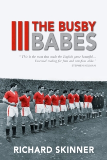 The Busby Babes, Paperback / softback Book The Busby Babes, Paperback / softback Book