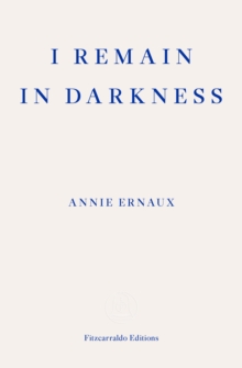 I Remain in Darkness - WINNER OF THE 2022 NOBEL PRIZE IN LITERATURE