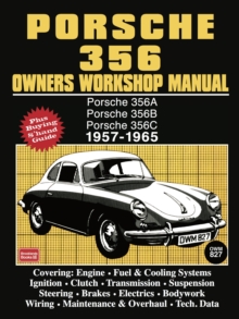 Porsche 356 Owners Workshop Manual 1957-1965 : Porsche 356A 1957 - 59, Porsche 356B 1959 - 63, Porsche 356C 1963 - 65