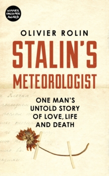 Stalin's Meteorologist : One Man's Untold Story of Love, Life and Death, Hardback Book Stalin's Meteorologist : One Man's Untold Story of Love, Life and Death, Hardback Book