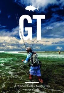 GT - A Flyfisher's Guide to the Trevally Species, Hardback Book GT - A Flyfisher's Guide to the Trevally Species, Hardback Book