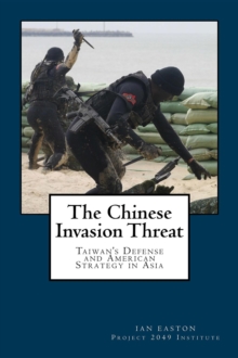 The Chinese Invasion Threat : Taiwan's Defense and American Strategy in Asia