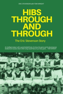 Hibs Through and Through : The Eric Stevenson Story, Paperback Book Hibs Through and Through : The Eric Stevenson Story, Paperback Book