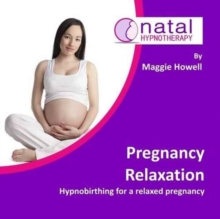 Pregnancy Relaxation : Hypnobirthing for a Relaxed Pregnancy, CD-Audio Book Pregnancy Relaxation : Hypnobirthing for a Relaxed Pregnancy, CD-Audio Book