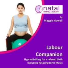 Labour Companion : Hypnobirthing for a Calm Birth Including Relaxing Birth Music, CD-Audio Book Labour Companion : Hypnobirthing for a Calm Birth Including Relaxing Birth Music, CD-Audio Book