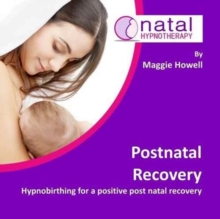 Postnatal Recovery : Hypnobirthing for a Positive Postnatal Recovery