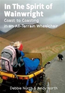 In the Spirit of Wainwright : Coast to Coasting in and All-Terrain Wheelchair, Paperback Book In the Spirit of Wainwright : Coast to Coasting in and All-Terrain Wheelchair, Paperback Book