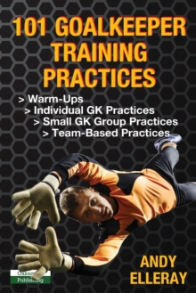 Oakamoor Publishing 101 Goalkeeper Training Practices