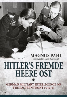 Hitler'S Fremde Heere Ost : German Military Intelligence on the Eastern Front 1942-45