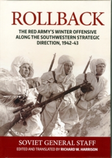 Rollback : The Red Army's Winter Offensive Along the Southwestern Strategic Direction, 1942-43