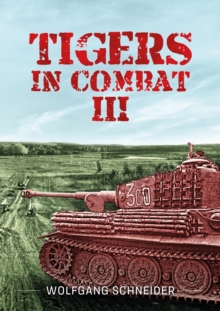 Tigers in Combat III : Operation, Training, Tactics, Hardback Book Tigers in Combat III : Operation, Training, Tactics, Hardback Book