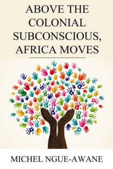 Above the Colonial Subconscious, Africa Moves