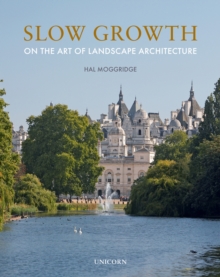 Slow Growth : On the Art of Landscape Architecture, Hardback Book Slow Growth : On the Art of Landscape Architecture, Hardback Book