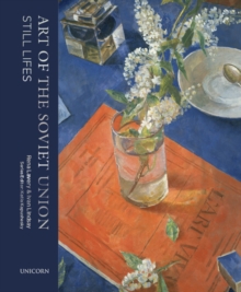 Still Life : The Art of the Soviet Union, Hardback Book Still Life : The Art of the Soviet Union, Hardback Book
