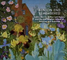 Benton End Remembered : Cedric Morris, Arthur Lett-Haines and the East Anglian School of Painting and Drawing, Paperback / softback Book Benton End Remembered : Cedric Morris, Arthur Lett-Haines and the East Anglian School of Painting and Drawing, Paperback / softback Book