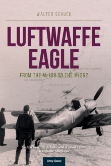 Luftwaffe Eagle : From the Me109 to the Me262