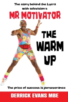 The Warm Up : The Story Behind the Lycra with Television's Mr Motivator