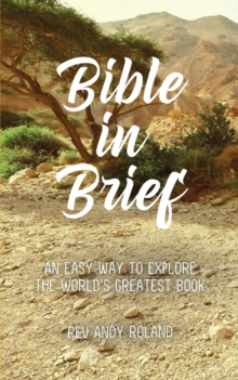 Bible in Brief : An Easy Way to Enjoy the Greatest Book Ever Written, Paperback Book Bible in Brief : An Easy Way to Enjoy the Greatest Book Ever Written, Paperback Book