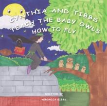 Cynthia and Tibbs Teach the Baby Owls How to Fly