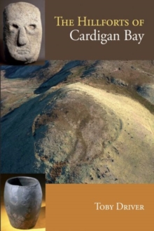 The Hillforts of Cardigan Bay, Paperback Book The Hillforts of Cardigan Bay, Paperback Book