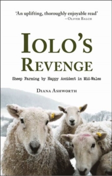 Iolo's Revenge : Sheep Farming by Happy Accident in Mid-Wales