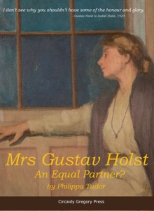 Mrs Gustav Holst : An Equal Partner?