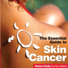 The Essential Guide to Skin Cancer, Paperback / softback Book The Essential Guide to Skin Cancer, Paperback / softback Book