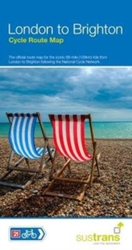 London To Brighton Cycle Route Map : Official map to the 68 mile ride on NCN21, Sheet map, folded Book London To Brighton Cycle Route Map : Official map to the 68 mile ride on NCN21, Sheet map, folded Book