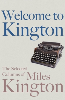 Welcome to Kington : The Selected Columns of Miles Kington