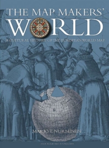 The Mapmakers' World : A Cultural History of the European World Map, Hardback Book The Mapmakers' World : A Cultural History of the European World Map, Hardback Book