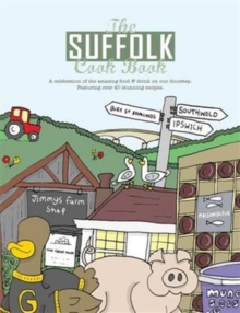The Suffolk Cook Book : A Celebration of the Amazing Food & Drink on Our Doorstep, Paperback / softback Book The Suffolk Cook Book : A Celebration of the Amazing Food & Drink on Our Doorstep, Paperback / softback Book