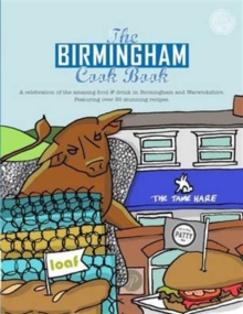 The Birmingham Cook Book : A Celebration of the Amazing Food and Drink on Our Doorstep