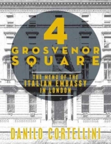 4 Grosvenor Square : The Menu of the Italian Embassy in London