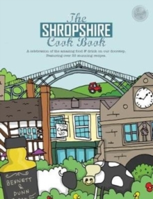 The Shropshire Cook Book : A Celebration of the Amazing Food and Drink on Our Doorstep, Paperback Book The Shropshire Cook Book : A Celebration of the Amazing Food and Drink on Our Doorstep, Paperback Book