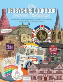 The Derbyshire Cook Book: Second Helpings : A celebration of the amazing food and drink on your doorstep