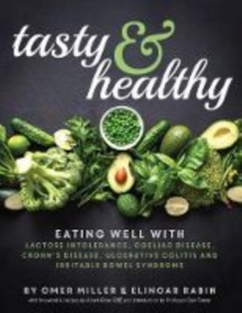 Tasty and Healthy : Eating well with lactose intolerance, coeliac disease, Crohn's disease, ulcerative colitis and irritable bowel syndrome