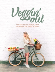 Veggin' Out : 100 recipes to mimic meat and dish up more plants