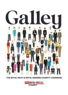 Galley : The Royal Navy and Royal Marines charity cookbook