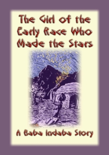 The Girl of the Early Race Who Made the Stars : A Baba Indaba Story