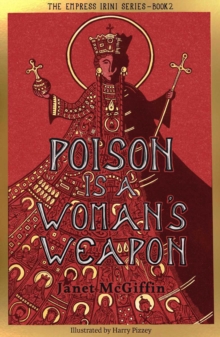 Poison is a Woman's Weapon : Empress Irini Series, Volume 2