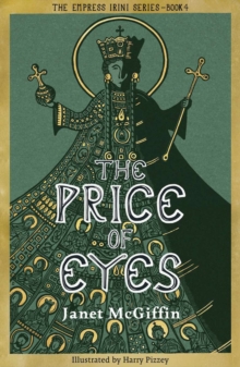 The Price Of Eyes : The Empress Irini Series, Volume 4