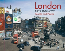 London Then and Now (R) : People and Places, Hardback Book London Then and Now (R) : People and Places, Hardback Book