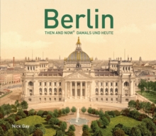 Berlin Then and Now (R) : Damals und Heute